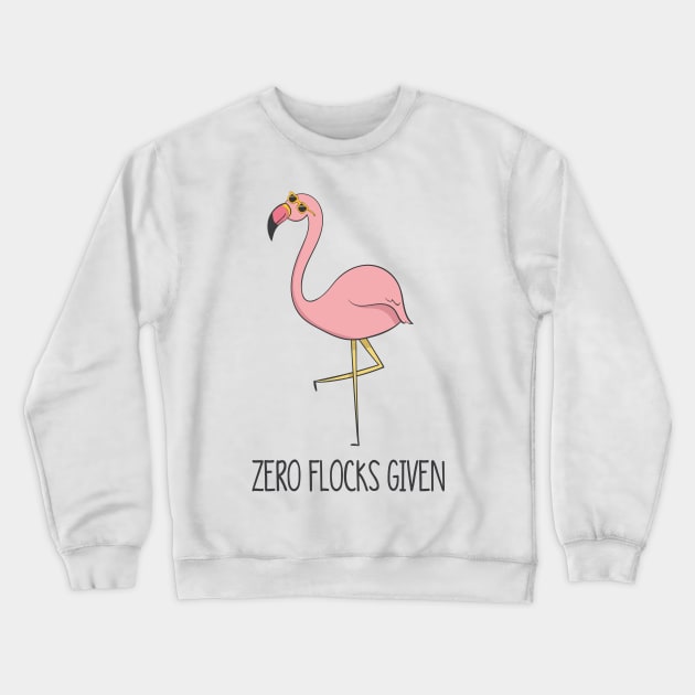 Zero Flocks Given, Funny Cute Flamingo Bird Crewneck Sweatshirt by Dreamy Panda Designs